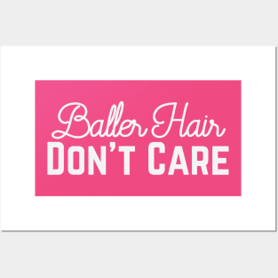 Baller Hair - Don't Care Posters and Art